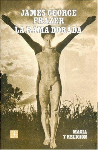 James George Frazer: La rama dorada: Magia y religión (Spanish language)