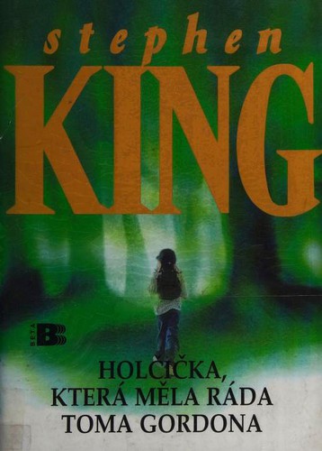 Stephen King, Peter Abrahams: Holčička, která měla ráda Toma Gordona (Hardcover, Czech language, 2000, Beta)