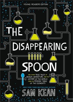 Sam Kean: Disappearing Spoon (2019, Little, Brown Books for Young Readers)