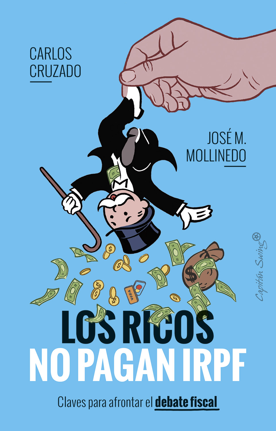 Carlos Cruzado, José M. Mollinedo: Los ricos no pagan IRPF (Castellano language, Capitán Swing)