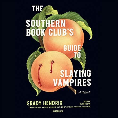 Grady Hendrix, Bahni Turpin: The Southern Book Club's Guide to Slaying Vampires Lib/E (AudiobookFormat, 2020, Blackstone Publishing)