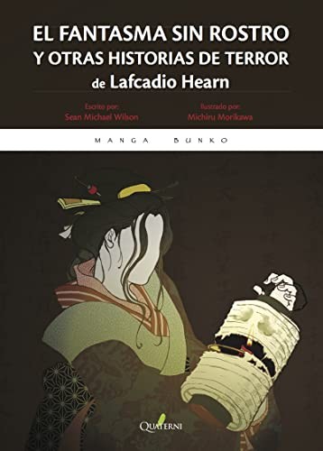 Lafcadio Hearn, Sean Michael Wilson, Michiru Morikawa, Juan Jiménez Ruiz de Salazar: El fantasma sin rostro y otras historias de terror de Lafcadio Hearn (Paperback, Quaterni)