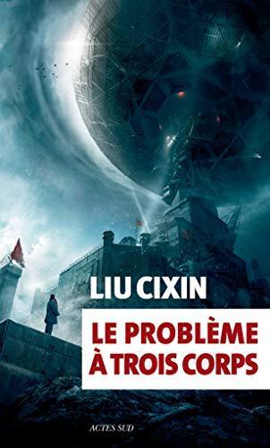Cixin Liu: Le problème à trois corps (French language, 2016, Actes Sud)