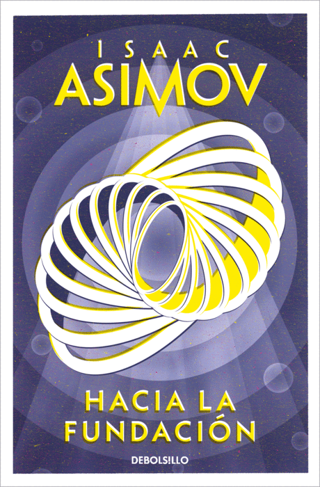 Isaac Asimov, Albert Solé: Hacia la Fundación (Paperback, español language, 2022, Debolsillo)