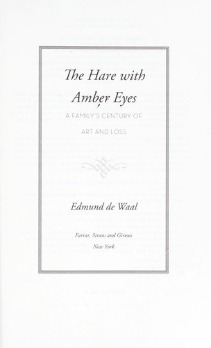 Edmund De Waal: The hare with amber eyes (2010, Farrar, Straus and Giroux)