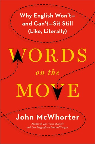 John McWhorter: Words on the Move (2016, Henry Holt and Co.)