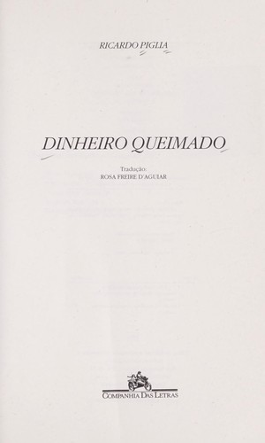 Ricardo Piglia: Dinheiro queimado (Portuguese language, 1998, Companhis das Letras)