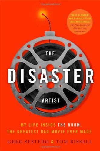 Greg Sestero, Tom Bissell: The Disaster Artist: My Life Inside The Room, the Greatest Bad Movie Ever Made (2013)