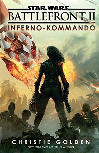 Christie Golden: Star Wars Battlefront II: Inferno-Kommando (2017, Panini Verlags GmbH)