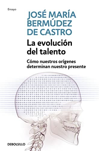 José María Bermúdez de Castro: La evolución del talento (Paperback, 2011, Debolsillo, DEBOLSILLO)