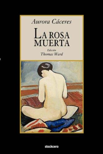 Aurora, Caceres: La rosa muerta (Paperback, Spanish language, 2007, Stockcero)