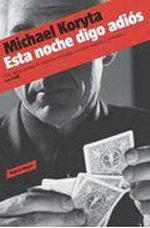 Michael Koryta: Esta noche digo adiós (2010, Mondadori, RESERVOIR BOOKS)