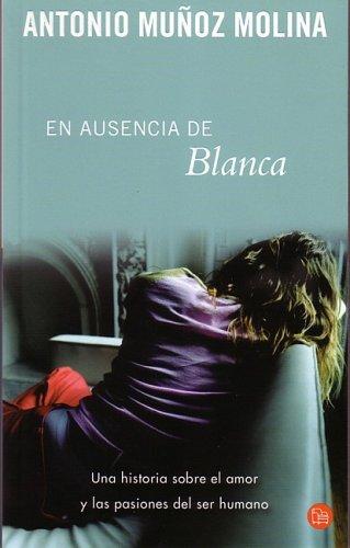 Antonio Muñoz Molina, Antonio Munoz Molina: En ausencia de Blanca (Paperback, Spanish language, 2003, Punto de lectura)