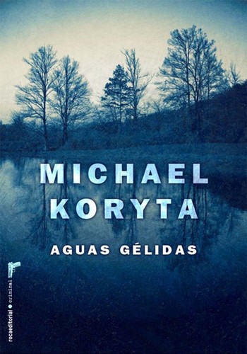 Michael Koryta: Aguas gélidas (Paperback, Spanish language, 2010, Roca Editorial de Libros, S.L.)