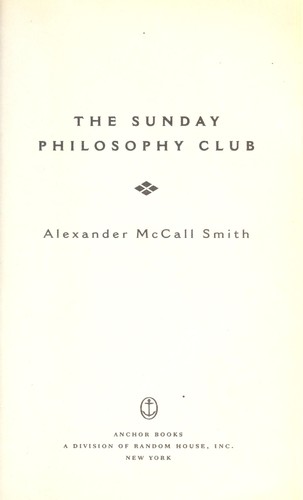 Alexander McCall Smith: The Sunday philosophy club (2005, Anchor Books)