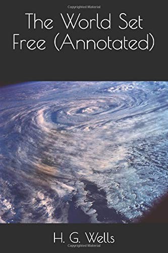 H. G. Wells: The World Set Free (Paperback, 2016, CreateSpace Independent Publishing Platform)