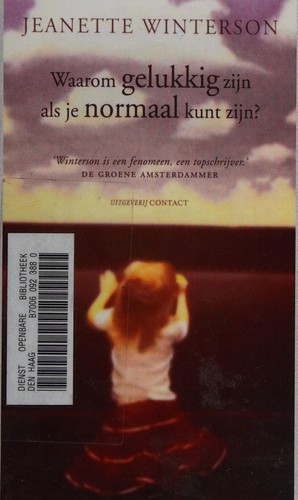 Jeanette Winterson: Waarom gelukkig zijn als je normaal kunt zijn? (Dutch language, 2011, Contact)