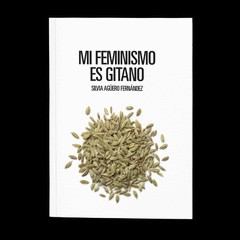 Silvia Agüero: Mi feminismo es gitano (2022, PIKARA)