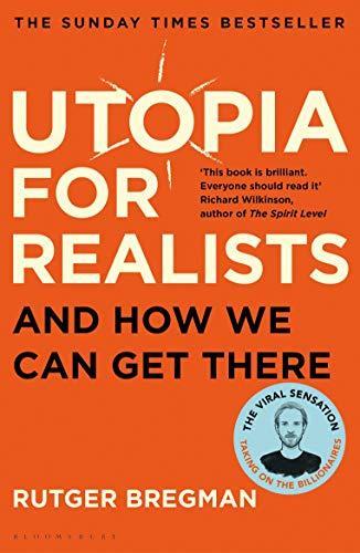 Rutger Bregman: Utopia for Realists (2018, Bloomsbury)