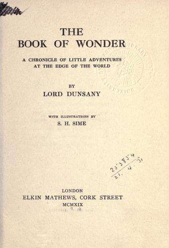 Lord Dunsany: The book of wonder, a chronicle of little adventures at the edge of the world. (1919, E. Mathews)