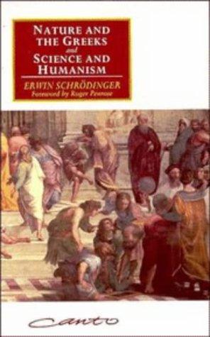 Erwin Schrödinger: Nature and the Greeks (1996, Cambridge University Press)