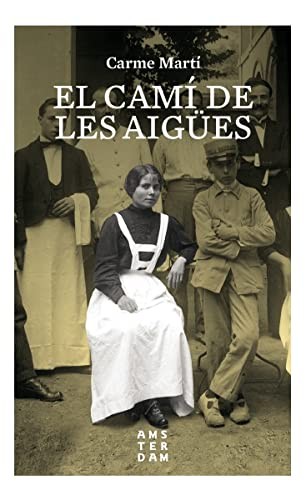 Carme Martí i Cantí: El camí de les Aigües (Paperback, 2017, Amsterdam)