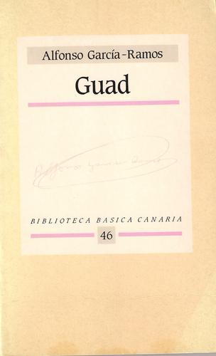 Alfonso García-Ramos (1930-1980): Guad (1989, Gobierno de Canarias, Viceconsejería de Cultura y Deportes)