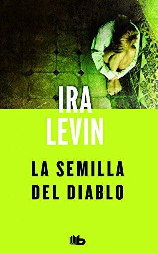 Ira Levin: La semilla del Diablo (Paperback, Spanish language, 2017, Ediciones B)