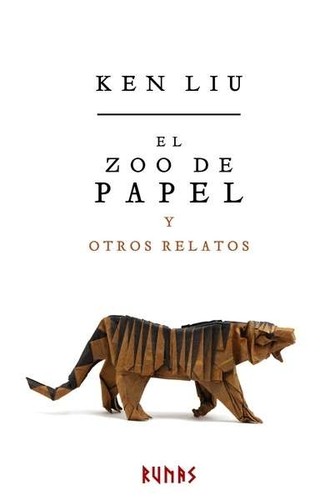 Ken Liu: El zoo de papel y otros relatos (2017, Alianza, Alianza Editorial)