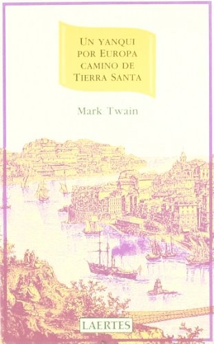 Mark Twain: Un Yanqui Por Europa - Camino de Tierra Santa (Paperback, Spanish language, Laertes, Laertes editorial, S.L.)