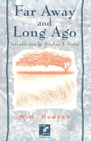 W. H. Hudson: Far away and long ago (1997, Lyons & Burford Publishers)