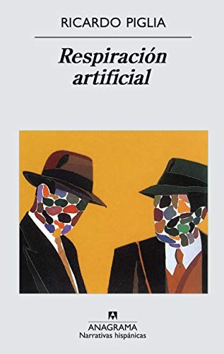 Ricardo Piglia: Respiración artificial (Spanish language, 2001, Editorial Anagrama, Editorial Anagrama S.A., Brand: Anagrama, Anagrama)