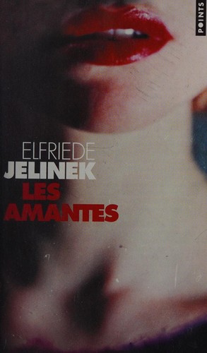 Elfriede Jelinek: Les Amantes (French Edition) (2003, Seuil)