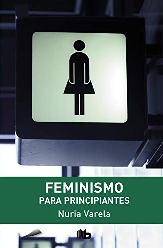 Nuria Varela: Feminismo para principiantes (Paperback, 2018, B de Bolsillo (Ediciones B))