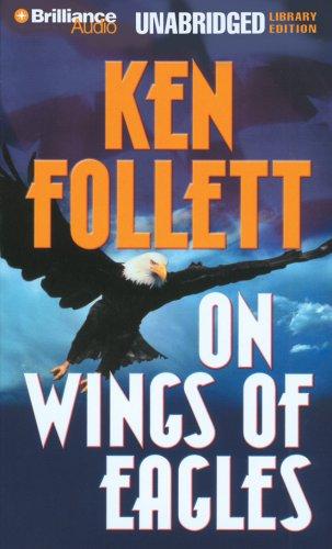 Ken Follett: On Wings of Eagles (AudiobookFormat, 2007, Brilliance Audio on CD Unabridged Lib Ed)