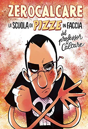 Zerocalcare: La scuola di pizze in faccia del professor Calcare (Hardcover)