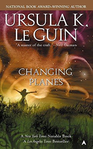 Ursula K. Le Guin: Changing Planes (2005)