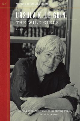 Ursula K. Le Guin: The Wild Girls (2011, PM Press)