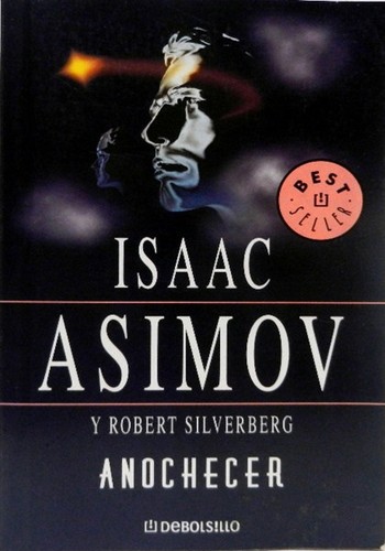 Isaac Asimov: Anochecer (Paperback, Spanish language, 2004, Random House Mondadori, S.A. (Debolsillo))