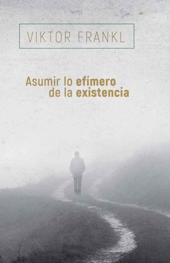 Viktor Frankl, Manuel Cuesta (traductor): Asumir lo efímero de la existencia (Paperback, castellà language, 2022, Herder)