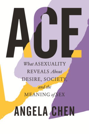 Angela Chen: Ace (Paperback, 2021, Beacon Press)