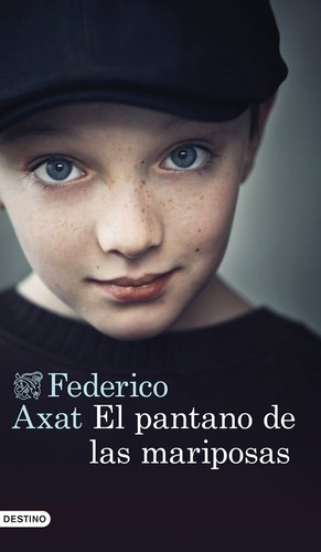 Federico Axat: El pantano de las mariposas (2013, Destino)