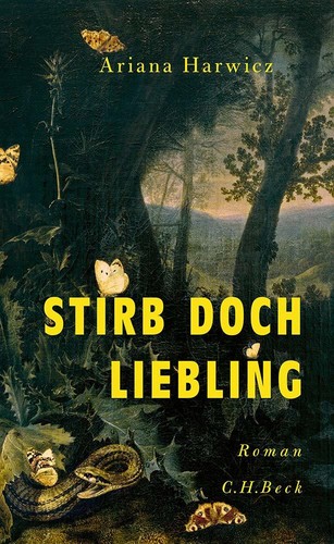 Ariana Harwicz: Stirb doch, Liebling (German language, 2019, C. H. Beck)