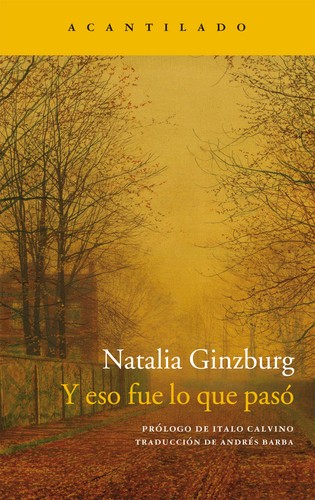 Natalia Ginzburg: Y eso fue lo que pasó (2016, Acantilado)