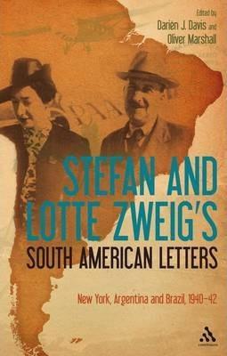 Stefan Zweig, Lotte Zweig, Darien J. Davis, Oliver Marshall: Stefan and Lotte Zweig's South American letters (2010)