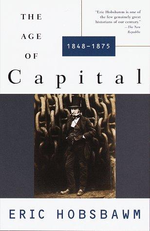 Eric Hobsbawm: The Age of Capital: 1848–1875 (1996, Vintage Books)