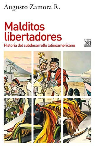 Augusto Zamora Rodríguez: Malditos libertadores (Paperback, 2020, Siglo XXI de España Editores, S.A.)