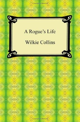 Wilkie Collins: A Rogue's Life (Paperback, Digireads.com)