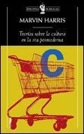 Marvin Harris: Teorías sobre la cultura en la era posmoderna (Spanish language, 2004)