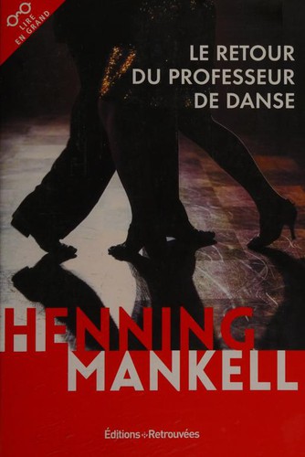 Henning Mankell, Henning Mankell: Le retour du professeur de danse (French language, 2017, Les Éditions Retrouvées, EDTS RETROUVEES)